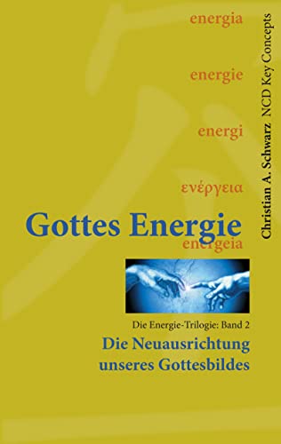 Gottes Energie: Die Neuausrichtung unseres Gottesbildes (NCD Key Concepts)